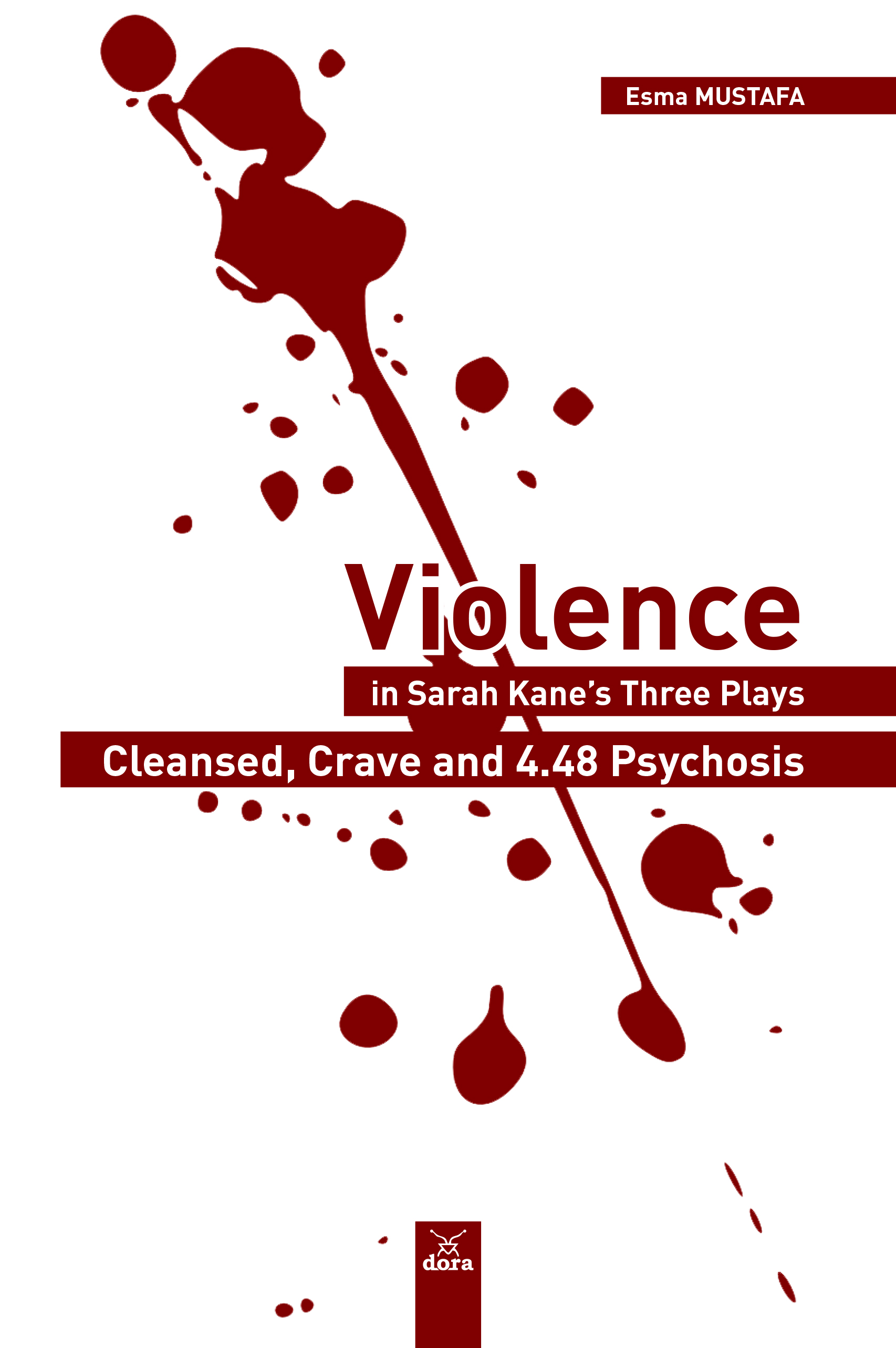Violence in Sarah Kanes Three Plays Cleansed Crave and 4 48 Psychosis | 601 | Dora Yayıncılık